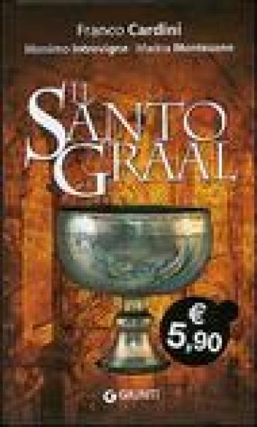 Il santo Graal - Franco Cardini - Massimo Introvigne - Marina Montesano