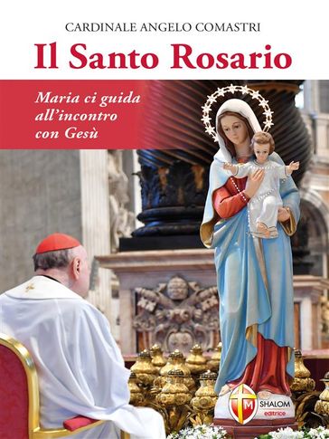 Il santo Rosario. - Card. Angelo Comastri