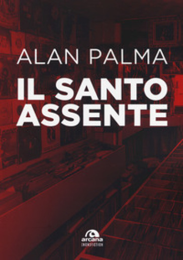 Il santo assente - Alan Palma