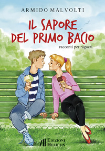 Il sapore del primo bacio - Armido Malvolti