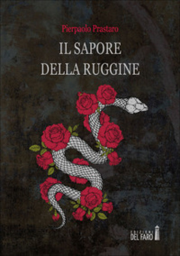 Il sapore della ruggine - Pierpaolo Prastaro