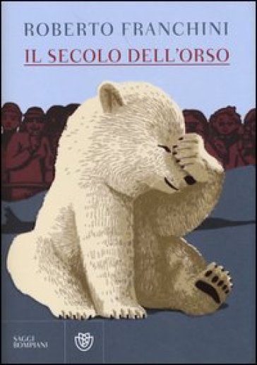 Il secolo dell'orso - Roberto Franchini