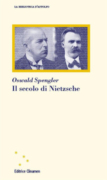 Il secolo di Nietzsche - Oswald Spengler