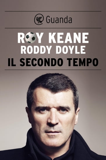 Il secondo tempo - Roddy Doyle - Roy Keane