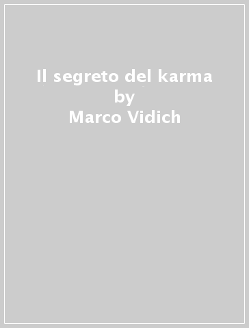 Il segreto del karma - Marco Vidich