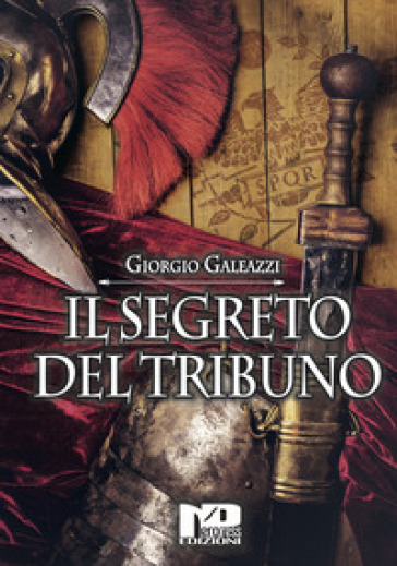 Il segreto del tribuno - Giorgio Galeazzi
