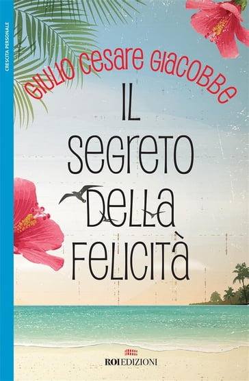 Il segreto della felicità - Giulio Cesare Giacobbe