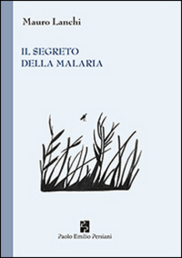 Il segreto della malaria - Mauro Lanchi | 