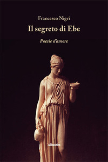 Il segreto di Ebe - Francesco Nigri