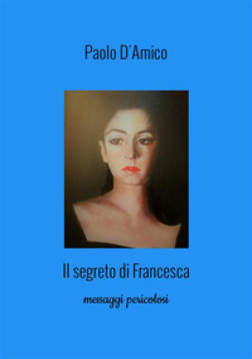 Il segreto di Francesca - Paolo D