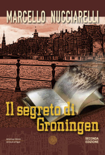 Il segreto di Groningen - Marcello Nucciarelli