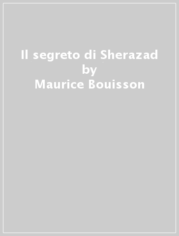 Il segreto di Sherazad - Maurice Bouisson
