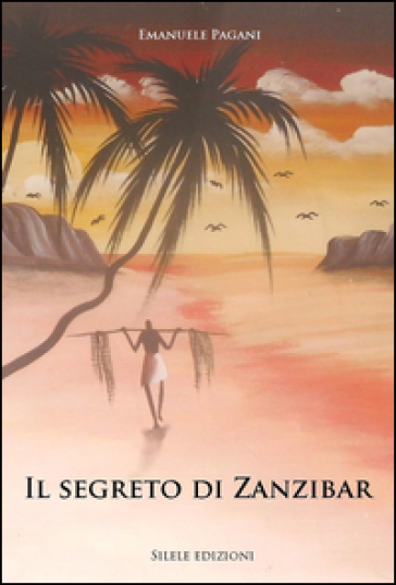 Il segreto di Zanzibar - Emanuele Pagani