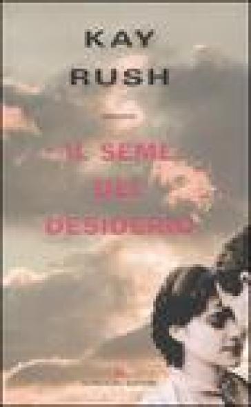 Il seme del desiderio - Kay Rush