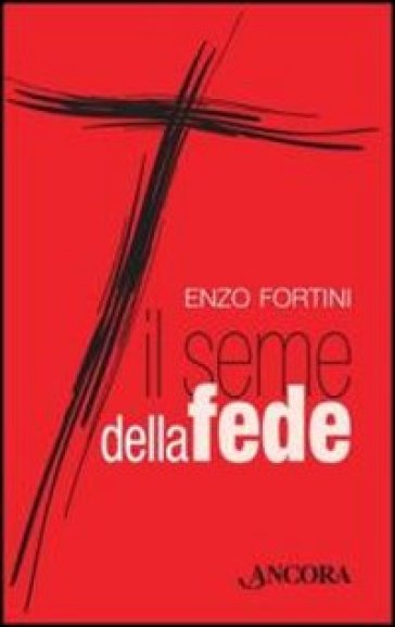 Il seme della fede - Enzo Fortini