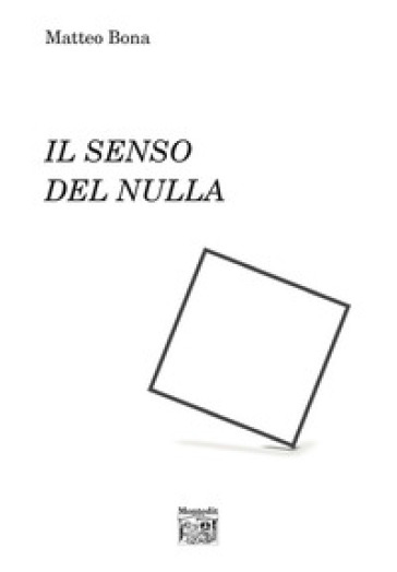 Il senso del nulla - Matteo Bona