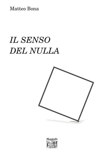 Il senso del nulla - Matteo Bona