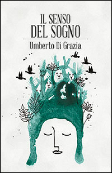 Il senso del sogno - Umberto Di Grazia