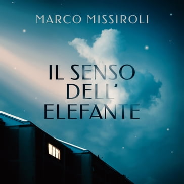 Il senso dell'elefante - Marco Missiroli