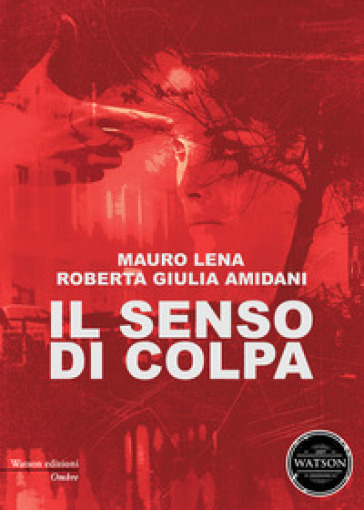 Il senso di colpa - Mauro Lena - Roberta Giulia Amidani