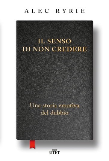 Il senso di non credere - Alec Ryrie