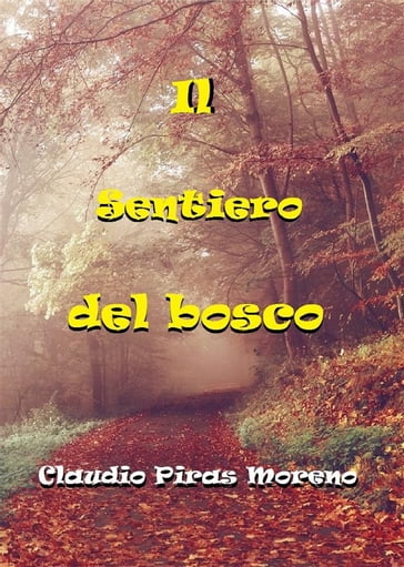 Il sentiero del bosco - Claudio Piras Moreno