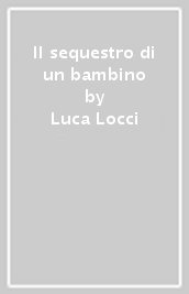 Il sequestro di un bambino