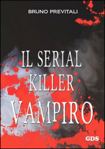 Il serial killer vampiro - Bruno Previtali