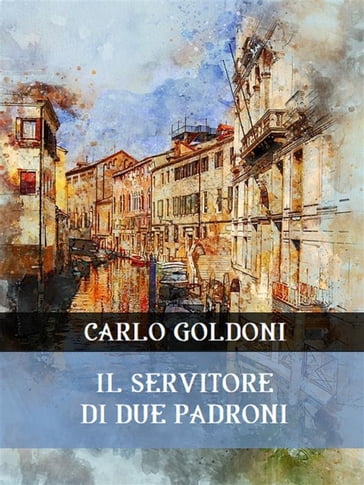Il servitore di due padroni - Carlo Goldoni