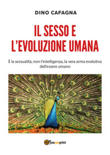 Il sesso e l'evoluzione umana - Dino Cafagna