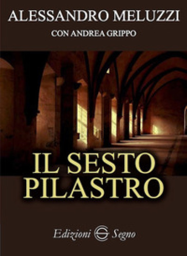 Il sesto pilastro - Alessandro Meluzzi - Andrea Grippo