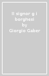 Il signor g i borghesi