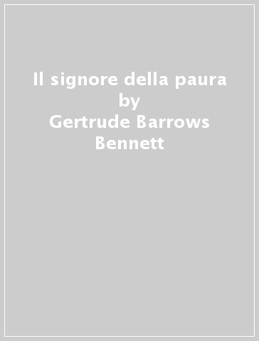 Il signore della paura - Gertrude Barrows Bennett