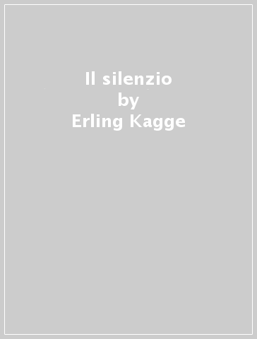 Il silenzio - Erling Kagge