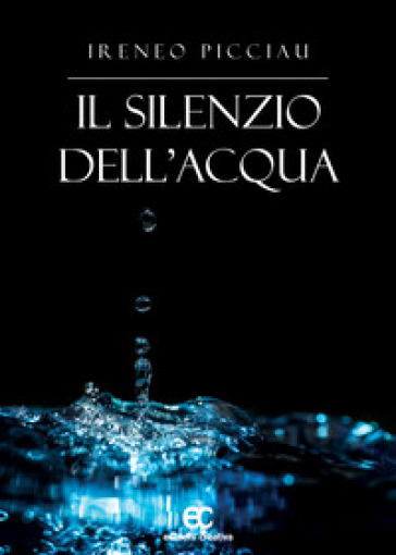 Il silenzio dell'acqua - Ireneo Picciau