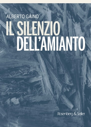 Il silenzio dell'amianto - Alberto Gaino