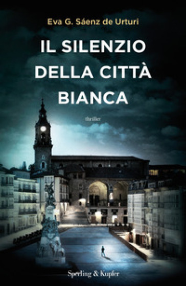 Il silenzio della città bianca - Eva García Sáenz de Urturi