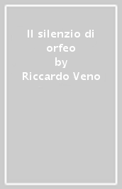 Il silenzio di orfeo