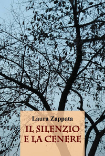 Il silenzio e la cenere - Laura Zappata