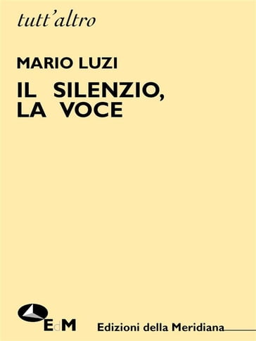 Il silenzio, la voce - Mario Luzi