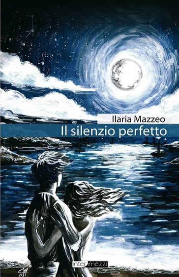 Il silenzio perfetto - Ilaria Mazzeo