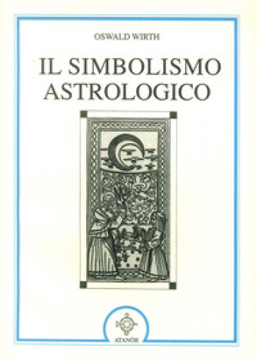 Il simbolismo astrologico - Oswald Wirth