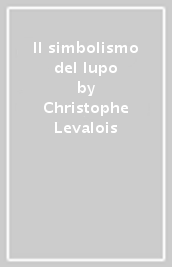 Il simbolismo del lupo