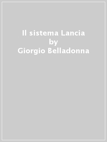 Il sistema Lancia - Benito Garozzo - Giorgio Belladonna