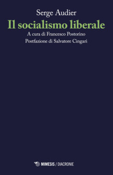 Il socialismo liberale - Serge Audier