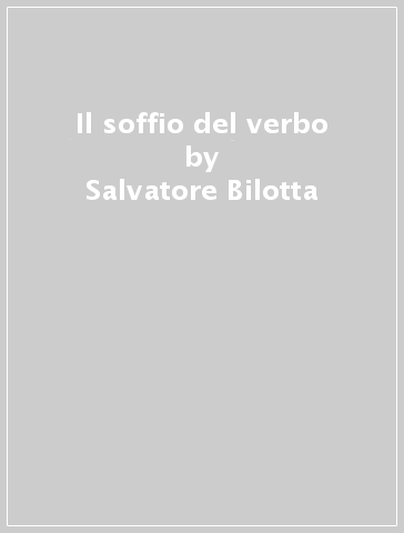 Il soffio del verbo - Salvatore Bilotta