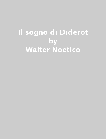 Il sogno di Diderot - Walter Noetico