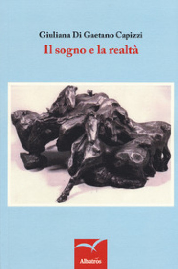 Il sogno e la realtà - Giuliana Di Gaetano Capizzi