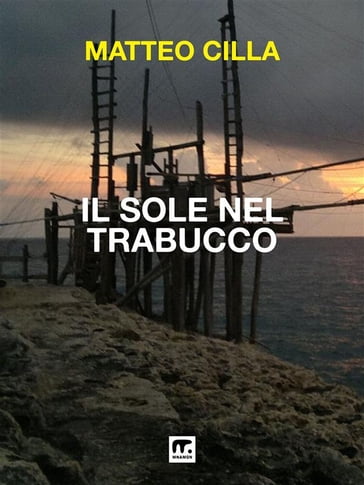 Il sole nel trabucco - Matteo Cilla