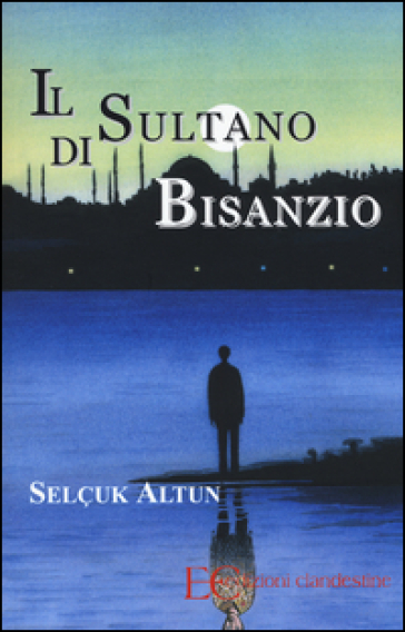 Il sultano di Bisanzio - Selcuk Altun